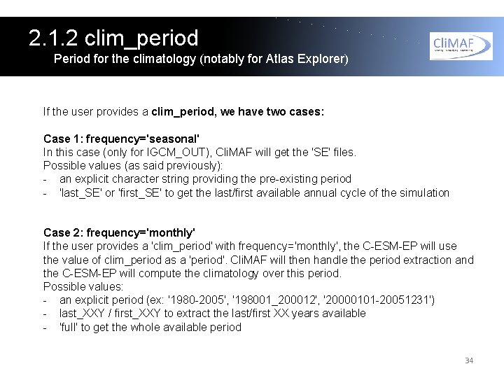 2. 1. 2 clim_period Period for the climatology (notably for Atlas Explorer) If the