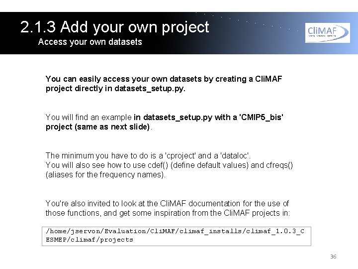 2. 1. 3 Add your own project Access your own datasets You can easily