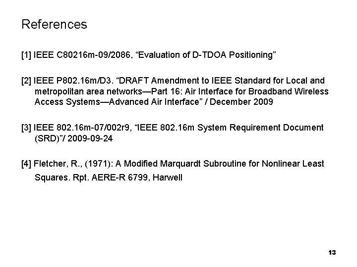 References [1] IEEE C 80216 m-09/2086, “Evaluation of D-TDOA Positioning” [2] IEEE P 802.