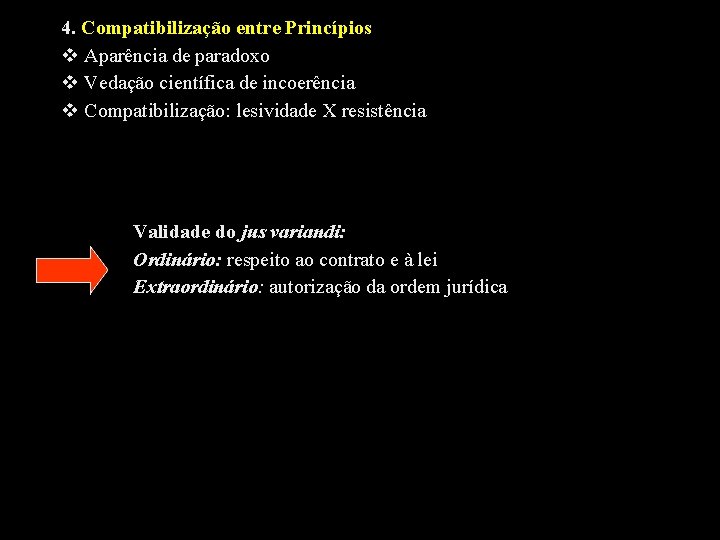 4. Compatibilização entre Princípios v Aparência de paradoxo v Vedação científica de incoerência v