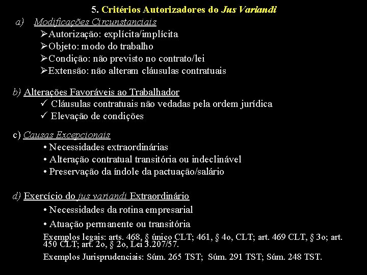 5. Critérios Autorizadores do Jus Variandi a) Modificações Circunstanciais ØAutorização: explícita/implícita ØObjeto: modo do