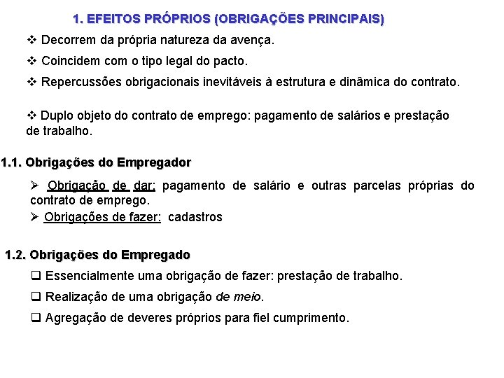 1. EFEITOS PRÓPRIOS (OBRIGAÇÕES PRINCIPAIS) v Decorrem da própria natureza da avença. v Coincidem