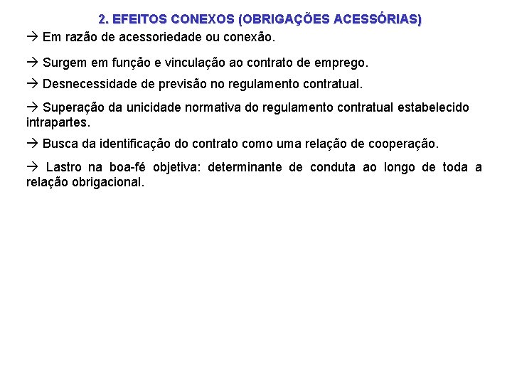 2. EFEITOS CONEXOS (OBRIGAÇÕES ACESSÓRIAS) Em razão de acessoriedade ou conexão. Surgem em função