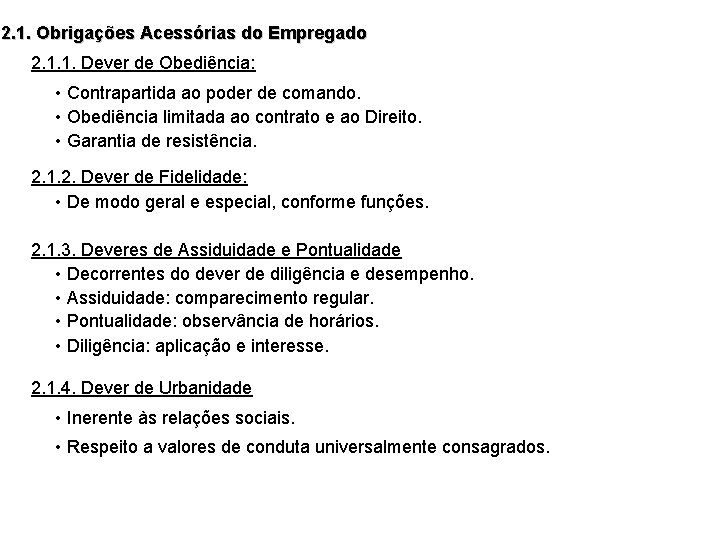 2. 1. Obrigações Acessórias do Empregado 2. 1. 1. Dever de Obediência: • Contrapartida