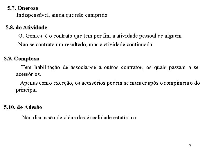 5. 7. Oneroso Indispensável, ainda que não cumprido 5. 8. de Atividade O. Gomes: