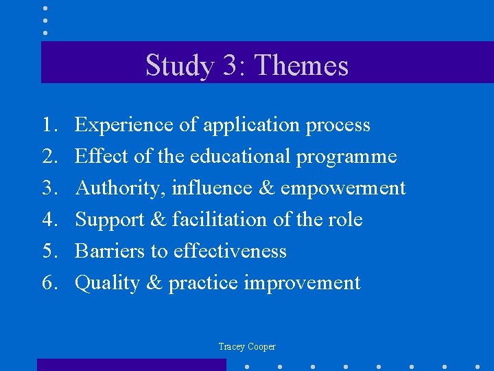 Study 3: Themes 1. 2. 3. 4. 5. 6. Experience of application process Effect