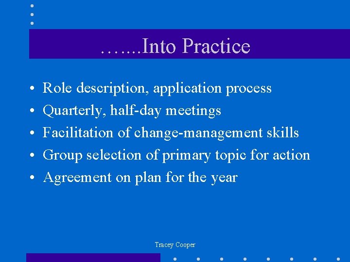 …. . Into Practice • • • Role description, application process Quarterly, half-day meetings