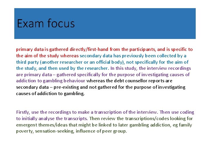 Exam focus primary data is gathered directly/first-hand from the participants, and is specific to