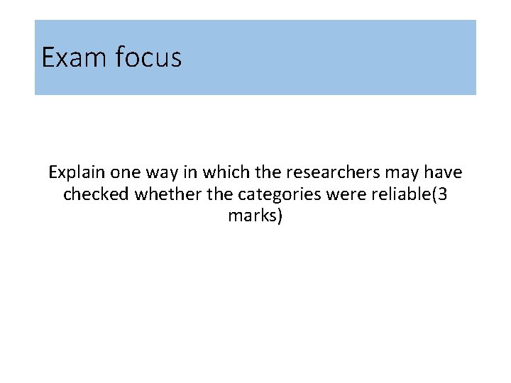 Exam focus Explain one way in which the researchers may have checked whether the