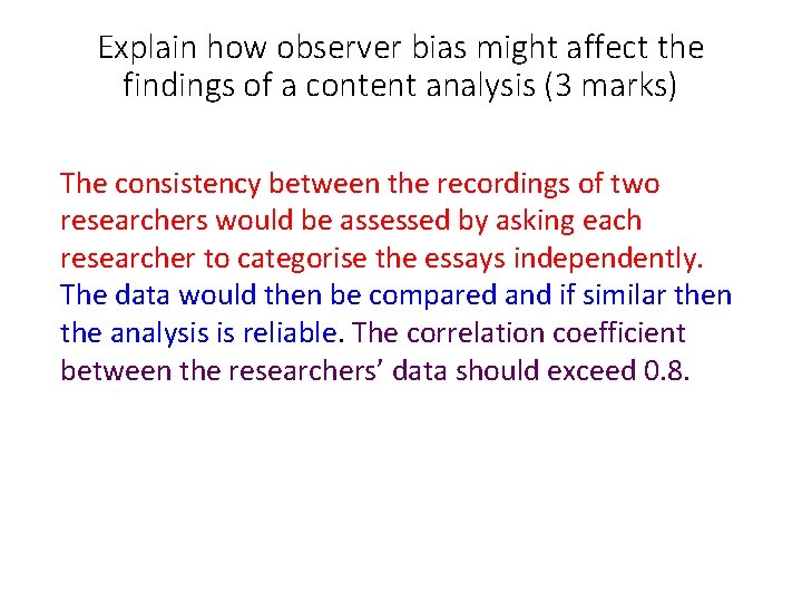 Explain how observer bias might affect the findings of a content analysis (3 marks)