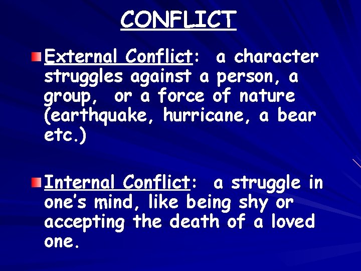 CONFLICT External Conflict: a character struggles against a person, a group, or a force