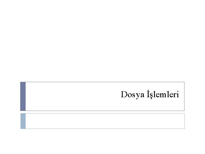 Dosya İşlemleri 