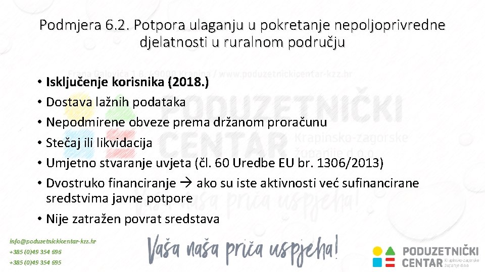 Podmjera 6. 2. Potpora ulaganju u pokretanje nepoljoprivredne djelatnosti u ruralnom području • Isključenje