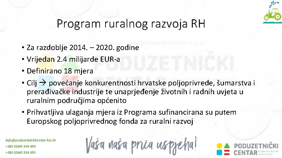 Program ruralnog razvoja RH • Za razdoblje 2014. – 2020. godine • Vrijedan 2.