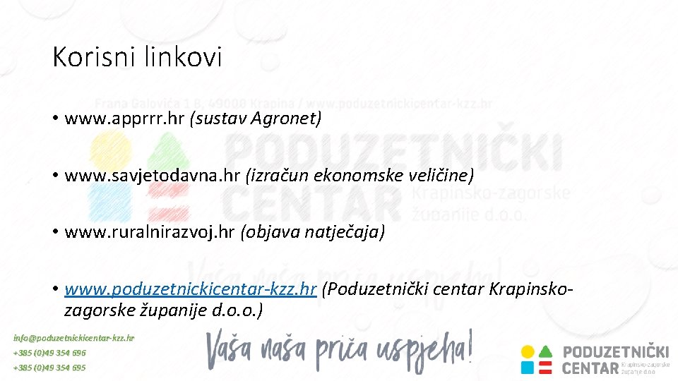 Korisni linkovi • www. apprrr. hr (sustav Agronet) • www. savjetodavna. hr (izračun ekonomske