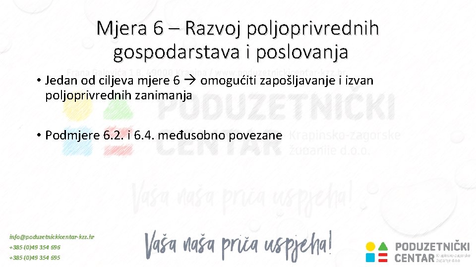 Mjera 6 – Razvoj poljoprivrednih gospodarstava i poslovanja • Jedan od ciljeva mjere 6