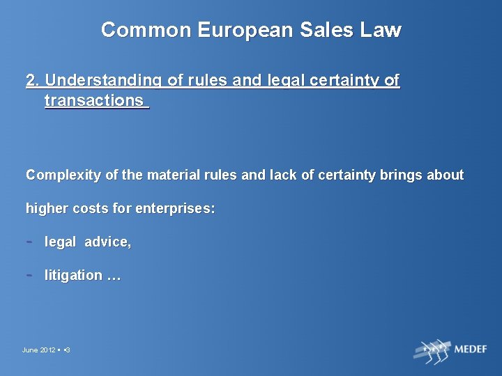 Common European Sales Law 2. Understanding of rules and legal certainty of transactions Complexity