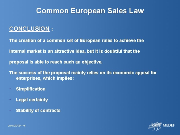 Common European Sales Law CONCLUSION : The creation of a common set of European