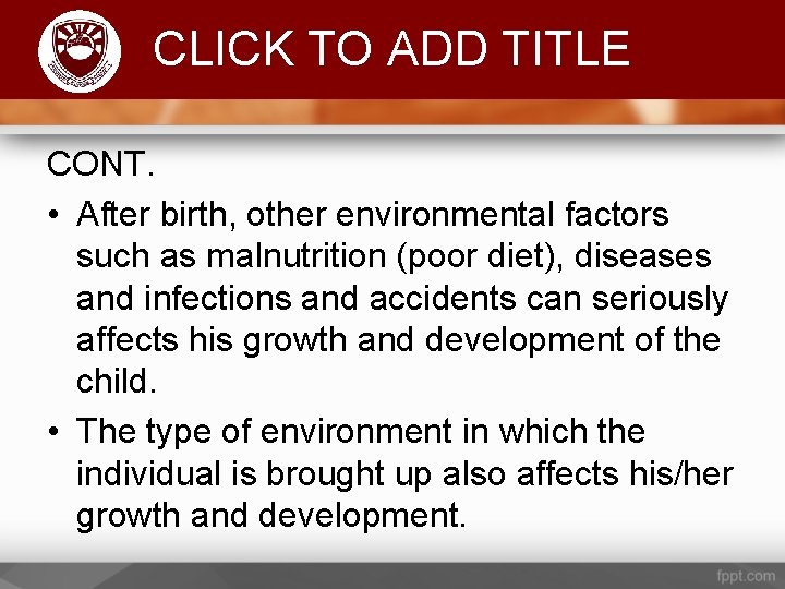 Komenda College of Education CLICK TO ADD TITLE CONT. • After birth, other environmental