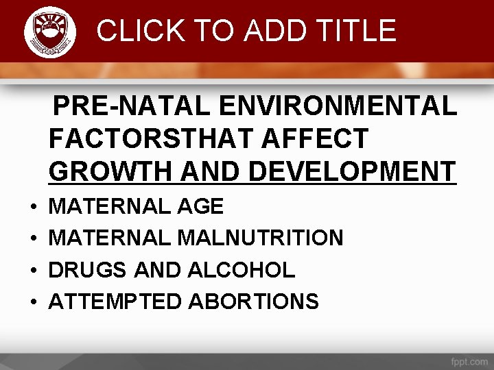 Komenda College of Education CLICK TO ADD TITLE PRE-NATAL ENVIRONMENTAL FACTORSTHAT AFFECT GROWTH AND