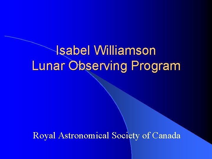 Isabel Williamson Lunar Observing Program Royal Astronomical Society of Canada 