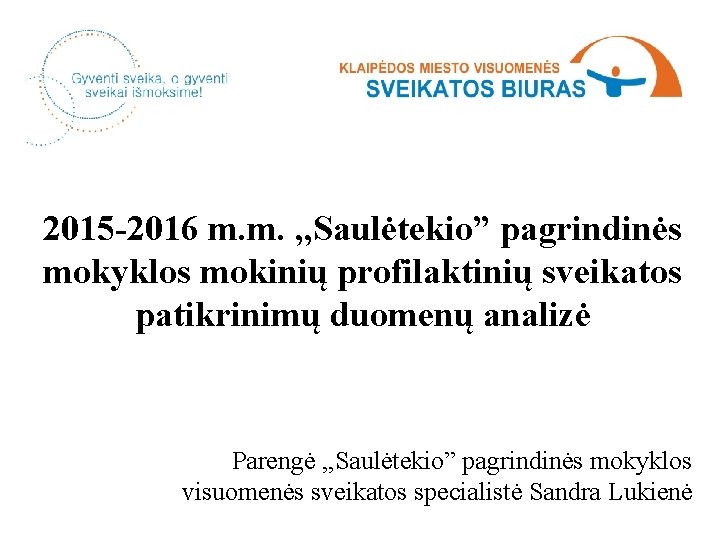 2015 -2016 m. m. , , Saulėtekio” pagrindinės mokyklos mokinių profilaktinių sveikatos patikrinimų duomenų