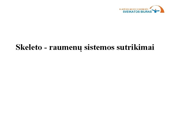 Skeleto - raumenų sistemos sutrikimai 