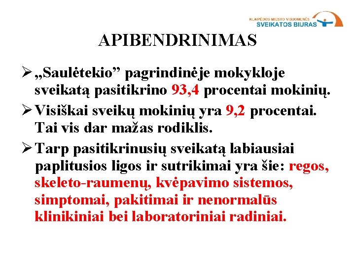 APIBENDRINIMAS Ø , , Saulėtekio” pagrindinėje mokykloje sveikatą pasitikrino 93, 4 procentai mokinių. Ø