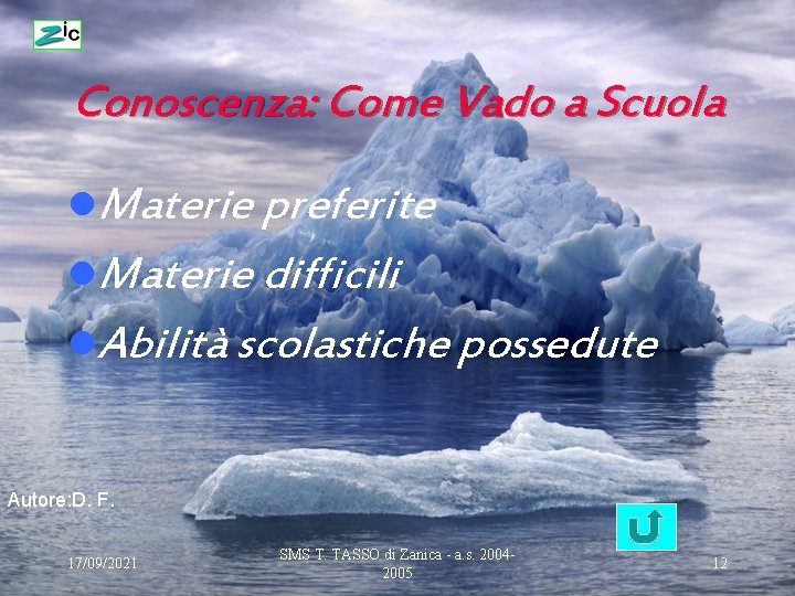 Conoscenza: Come Vado a Scuola l. Materie preferite l. Materie difficili l. Abilità scolastiche