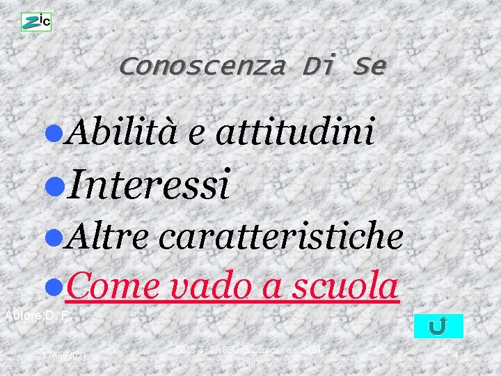 Conoscenza Di Se l. Abilità e attitudini l. Interessi l. Altre caratteristiche l. Come