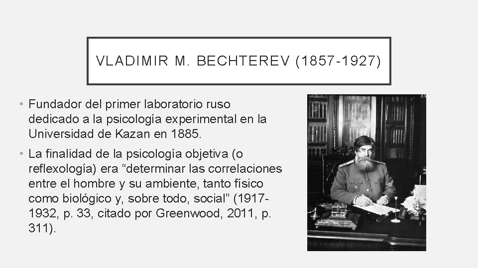 VLADIMIR M. BECHTEREV (1857 -1927) • Fundador del primer laboratorio ruso dedicado a la