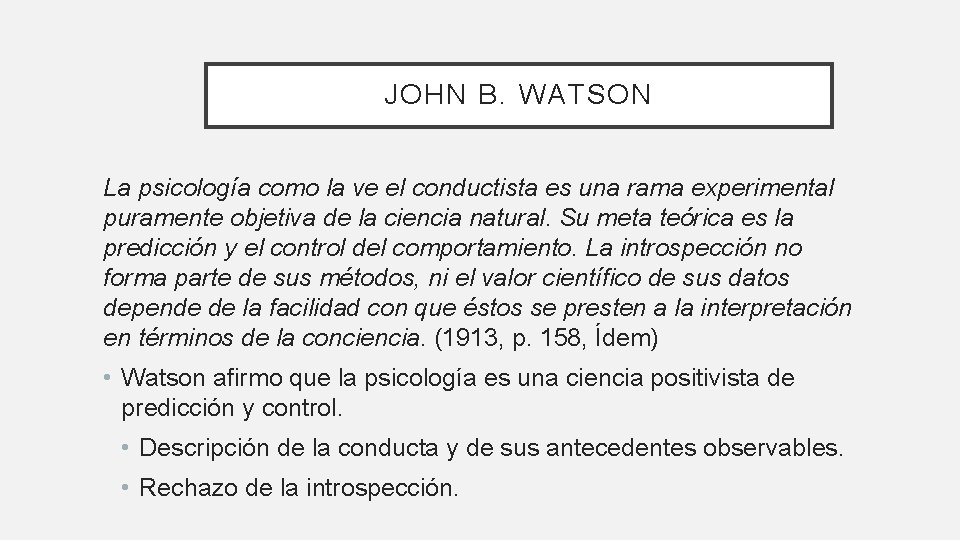 JOHN B. WATSON La psicología como la ve el conductista es una rama experimental