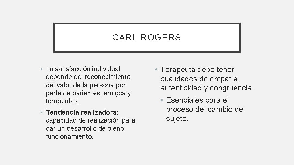 CARL ROGERS • La satisfacción individual depende del reconocimiento del valor de la persona