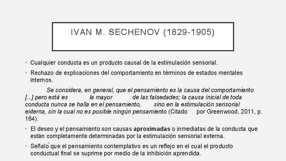 IVAN M. SECHENOV (1829 -1905) • Cualquier conducta es un producto causal de la