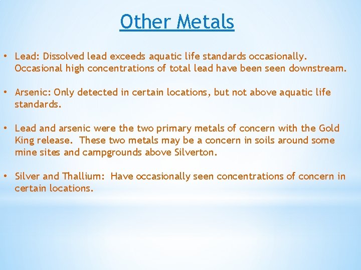Other Metals • Lead: Dissolved lead exceeds aquatic life standards occasionally. Occasional high concentrations