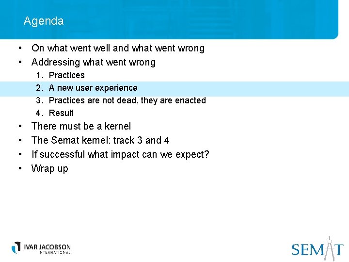 Agenda • On what went well and what went wrong • Addressing what went