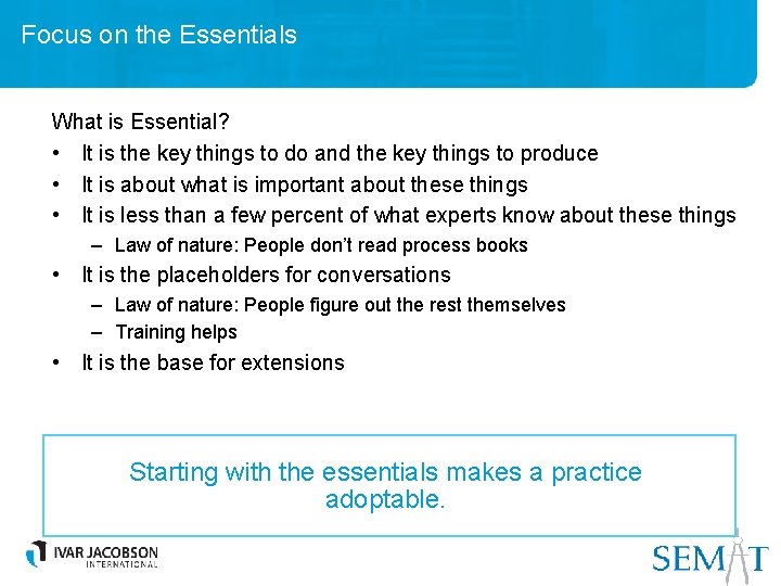 Focus on the Essentials What is Essential? • It is the key things to