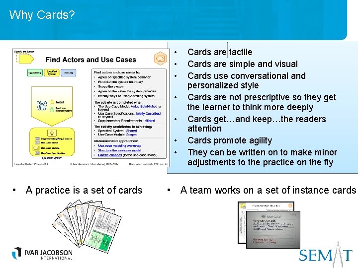 Why Cards? • • A practice is a set of cards Cards are tactile