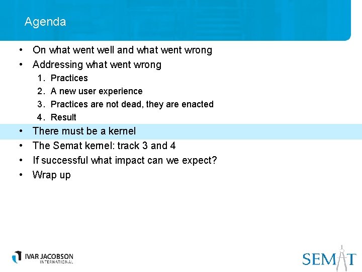 Agenda • On what went well and what went wrong • Addressing what went
