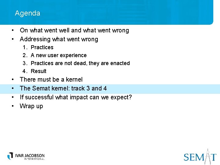 Agenda • On what went well and what went wrong • Addressing what went