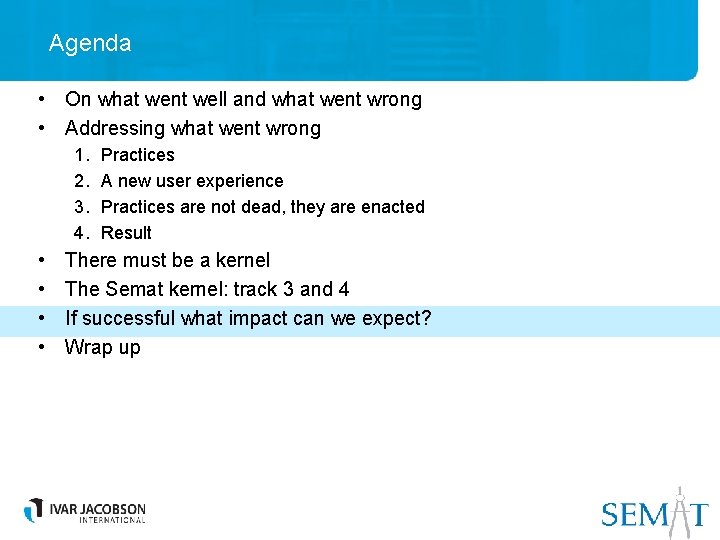 Agenda • On what went well and what went wrong • Addressing what went