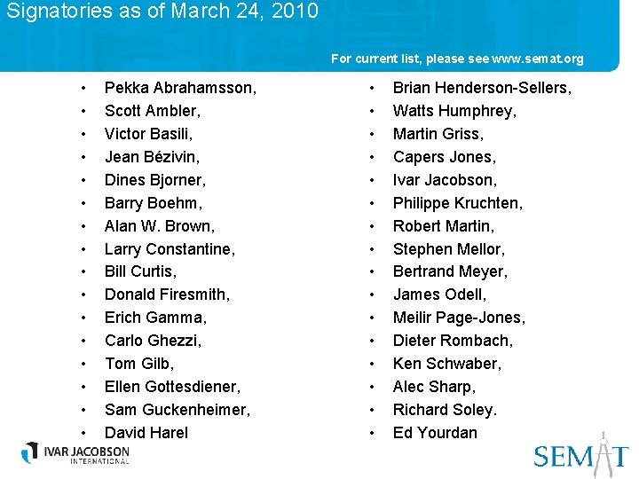 Signatories as of March 24, 2010 For current list, please see www. semat. org