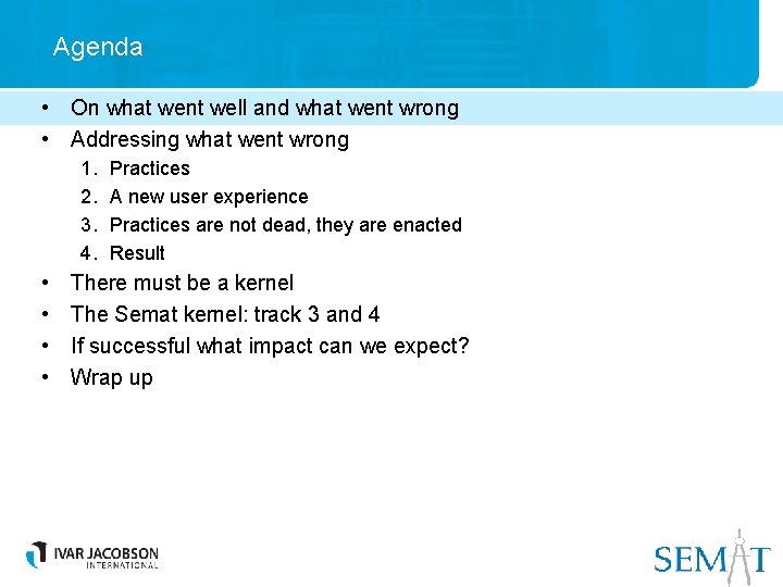 Agenda • On what went well and what went wrong • Addressing what went