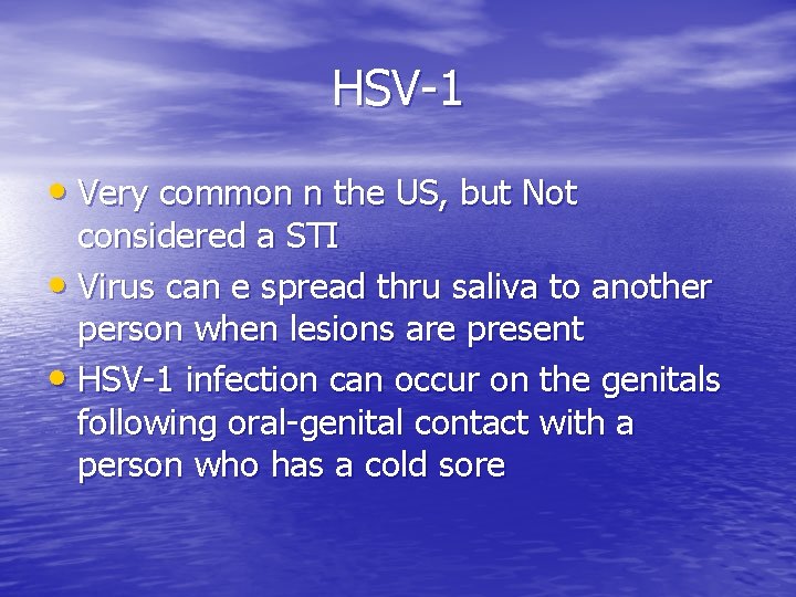 HSV-1 • Very common n the US, but Not considered a STI • Virus