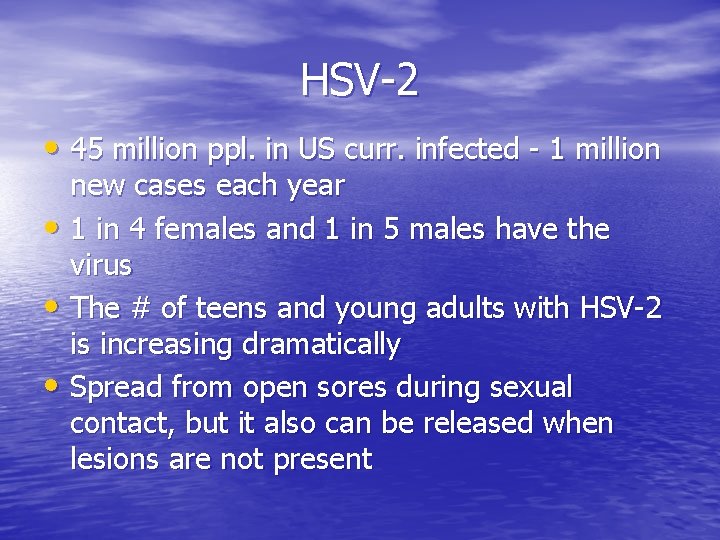HSV-2 • 45 million ppl. in US curr. infected - 1 million new cases