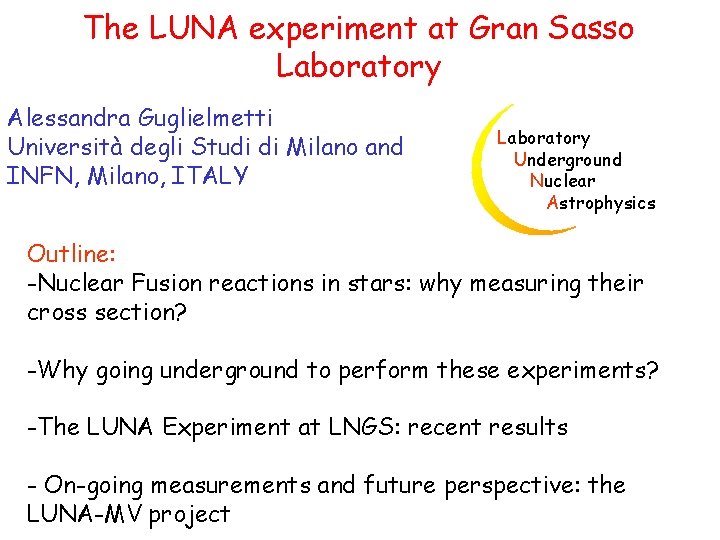 The LUNA experiment at Gran Sasso Laboratory Alessandra Guglielmetti Università degli Studi di Milano