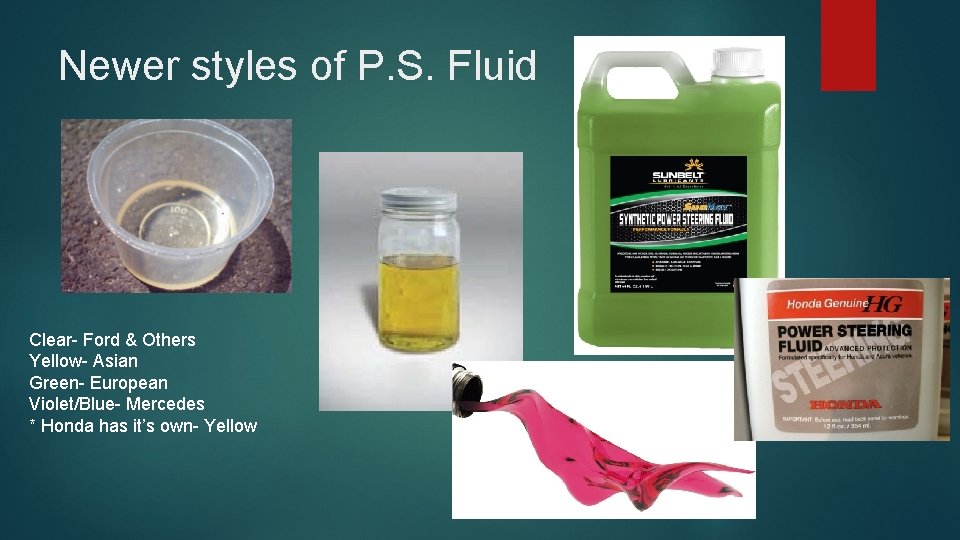 Newer styles of P. S. Fluid Clear- Ford & Others Yellow- Asian Green- European