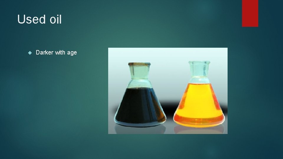 Used oil Darker with age 