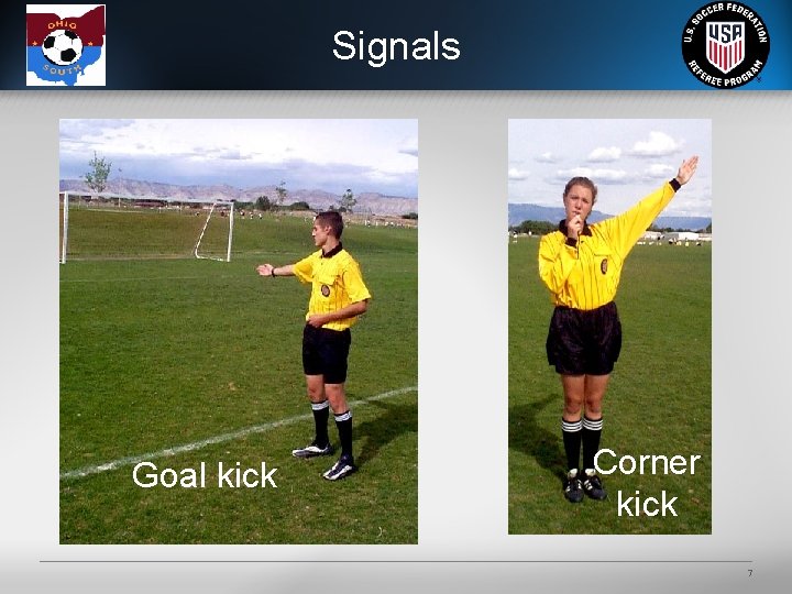 Signals Goal kick Corner kick 7 