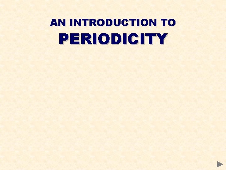 AN INTRODUCTION TO PERIODICITY 